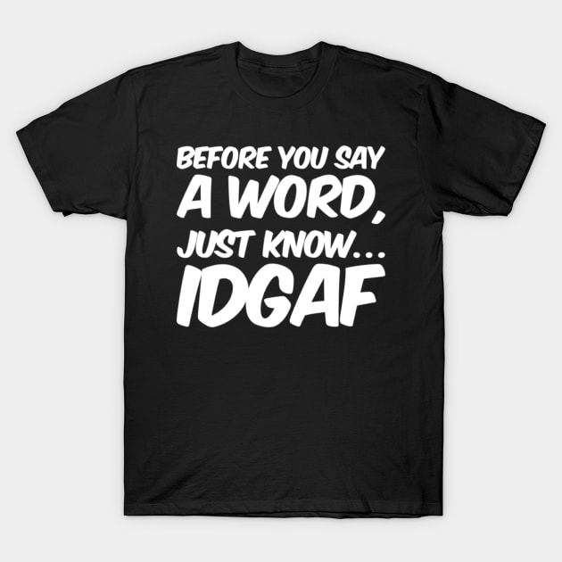 IDGAF T-Shirt by TyteKnitz_Tees